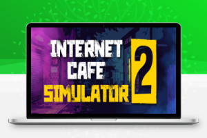 网吧模拟器2/Internet Cafe Simulator 2（Build.2022.02.26）